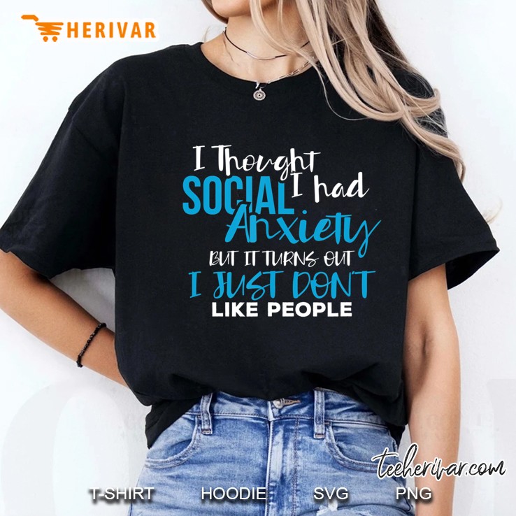 I Thought I Had Social Anxiety Sarcastic Novelty Ladies Tee