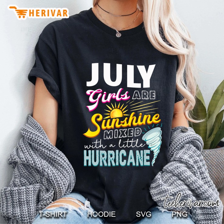 July Girls Are Sunshine Mixed With Little Hurricane Ladies Tee