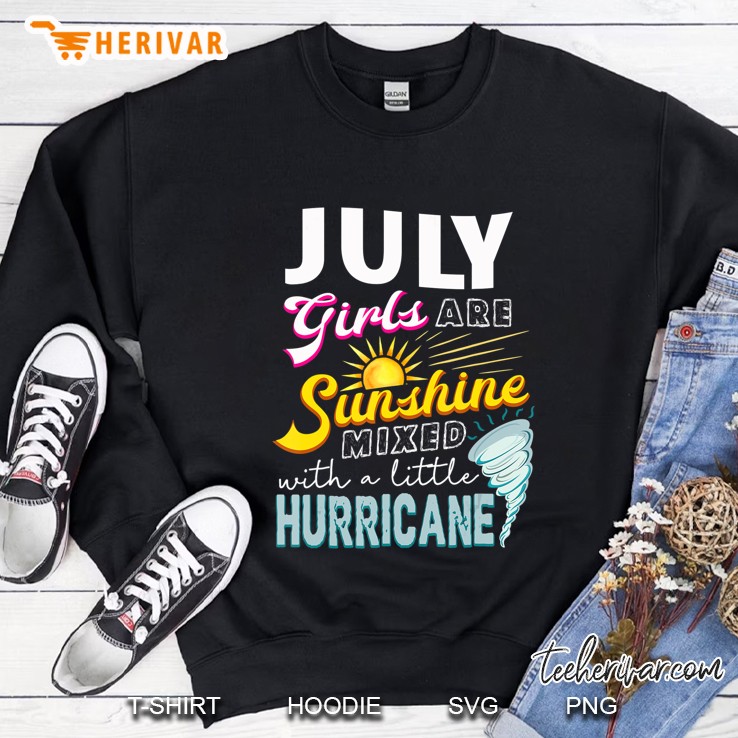 July Girls Are Sunshine Mixed With Little Hurricane Sweatshirt