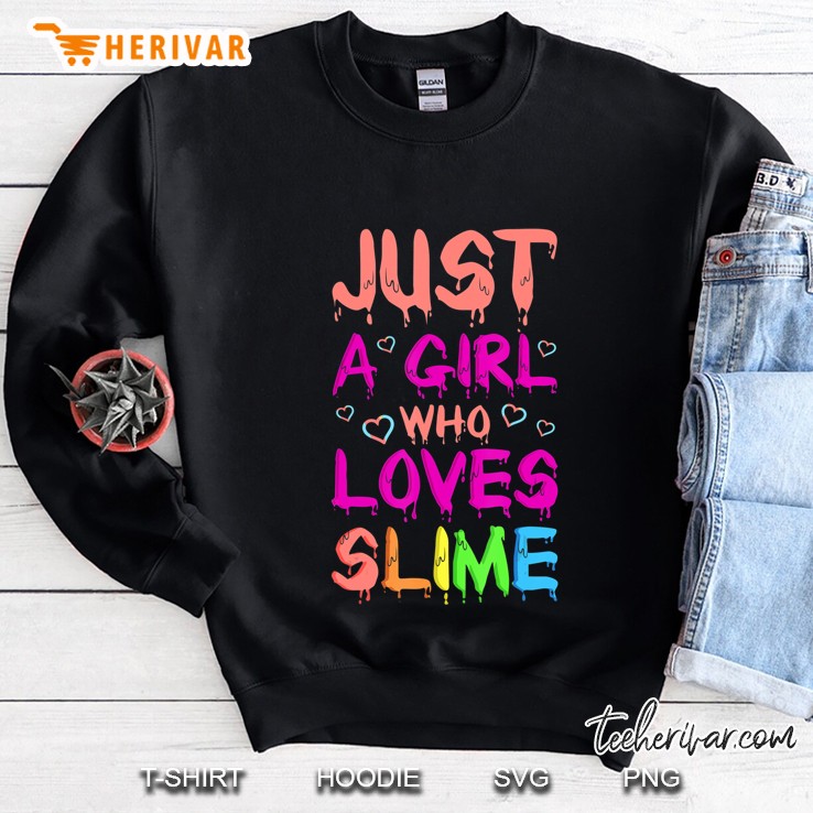 Just A Girl Who Loves Slime Funny Slime Maker Lover Sweatshirt