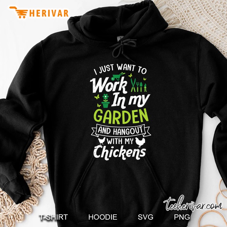 Just Want To Work In My Garden Hangout With Chickens Hoodie