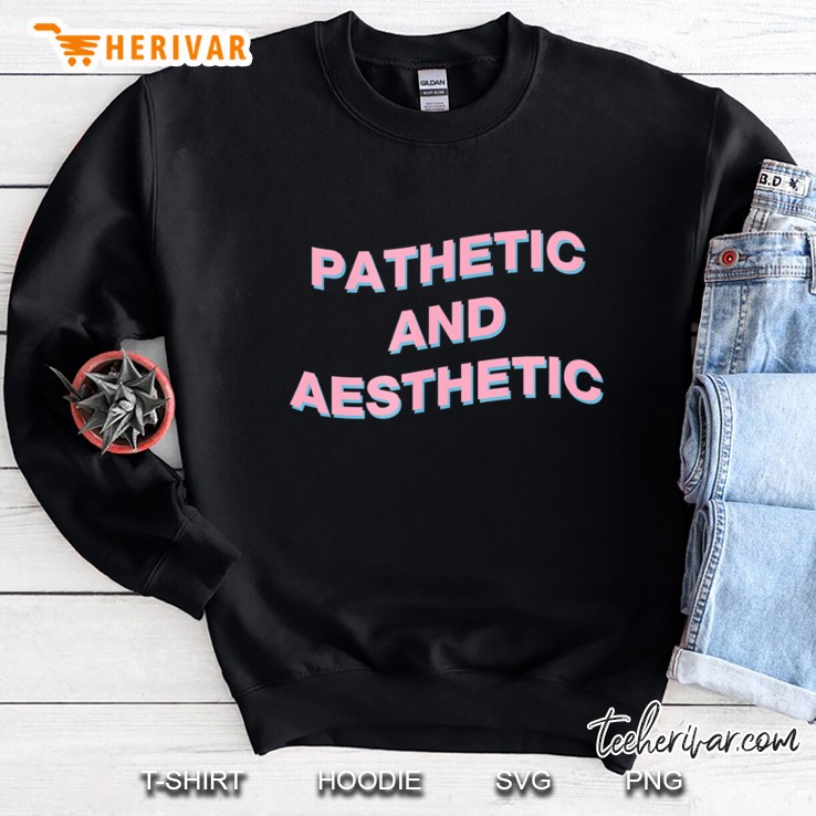 Pathetic And Aesthetic - Aesthetic Vaporwave Sweatshirt