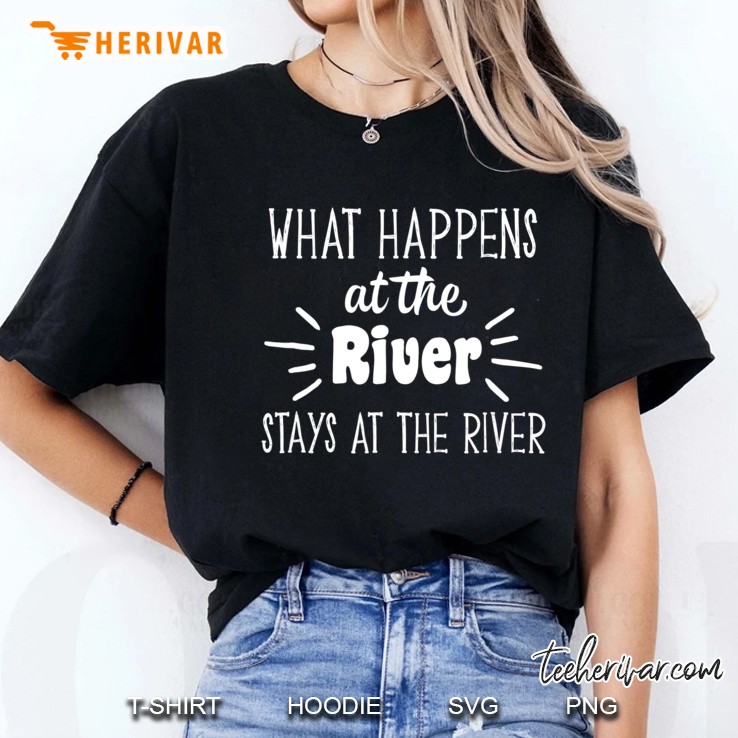 What Happens At The River Stays Funny Shirt Summer Fun Boat Hoodie