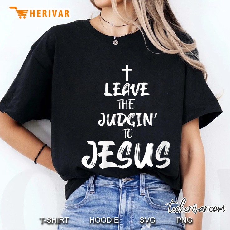 Womens Leave The Judgin' To Jesus Hoodie