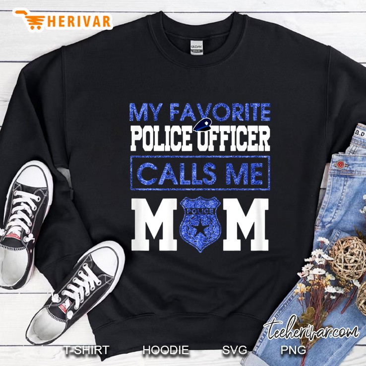Womens My Favorite Police Officer Calls Me Mom Sweatshirt
