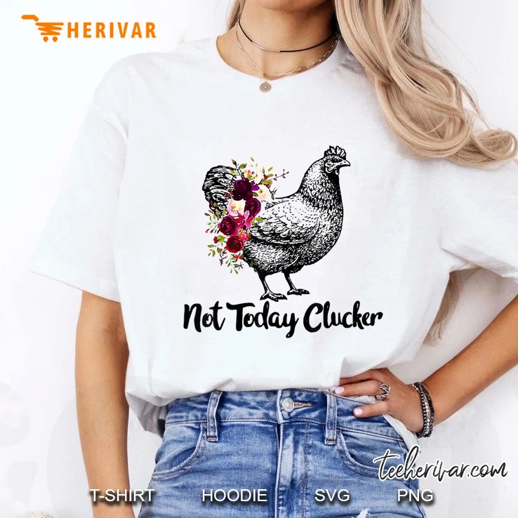 Funny Chicken Not Today Clucker Chicken Lovers Ladies Tee