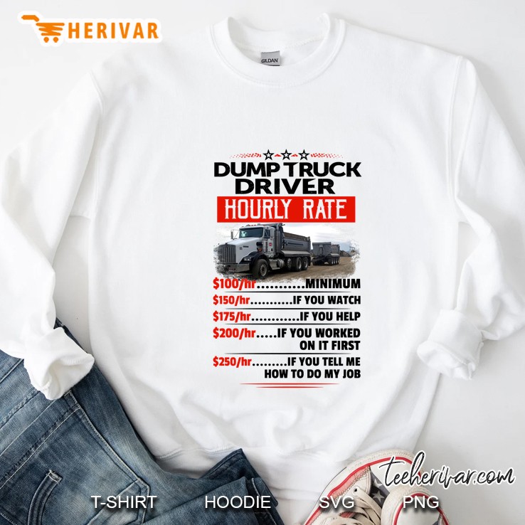 Dump Truck Driver Hourly Rate $100/Hr Minimum $150/Hr If You Watch Mugs