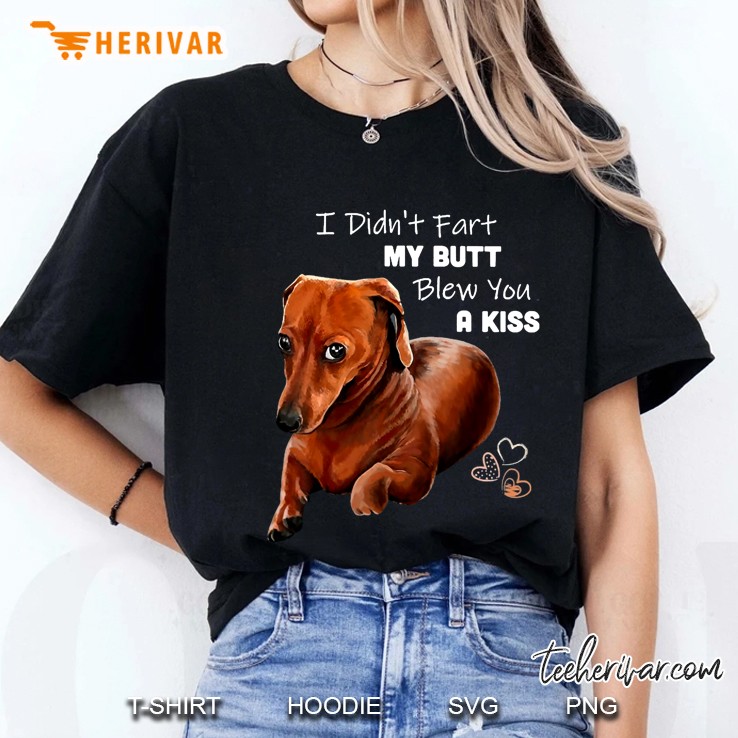 I Didn't Fart My Butt Blew You A Kiss Dachshund Version Hoodie