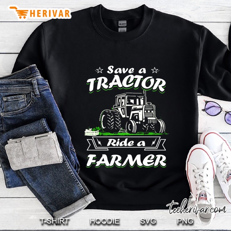 Save A Tractor Ride A Farmer Sweatshirt