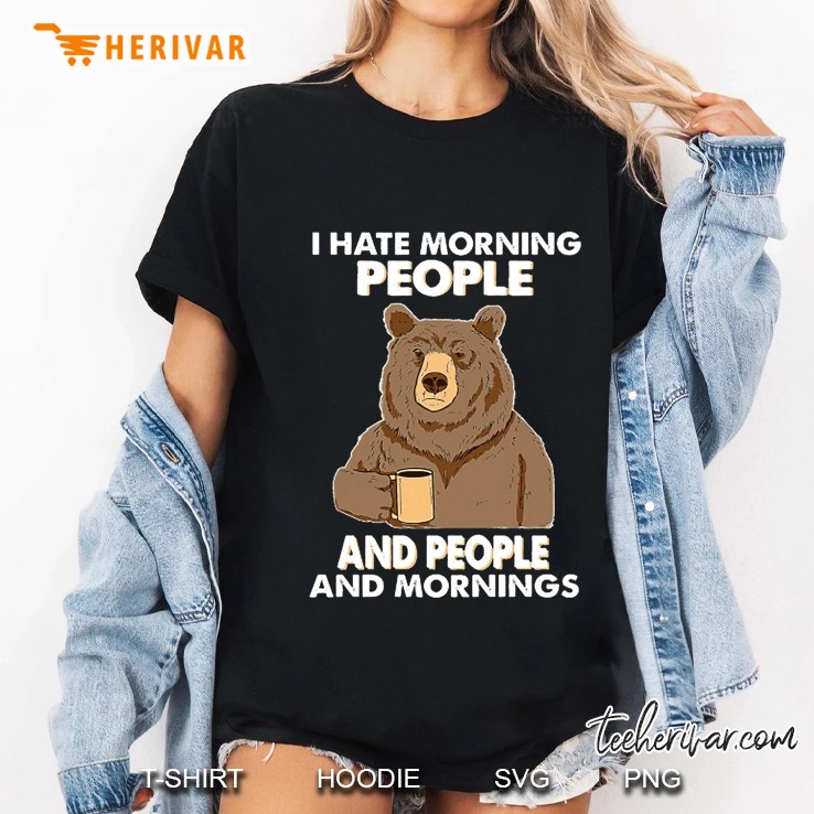 I Hate Morning People And People And Morning Bear Holding Coffee Glass Version Ladies Tee