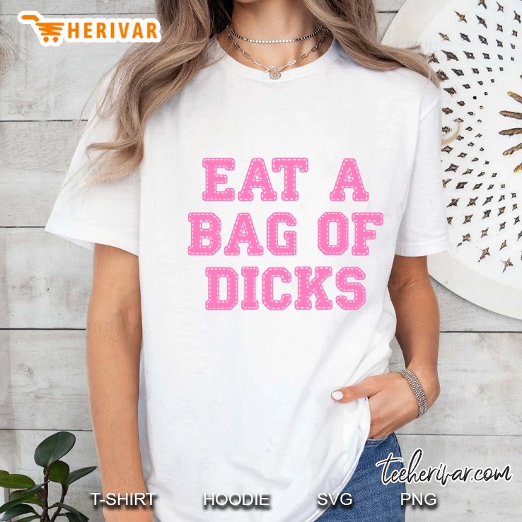 Eat A Bag Of Dicks Hoodie