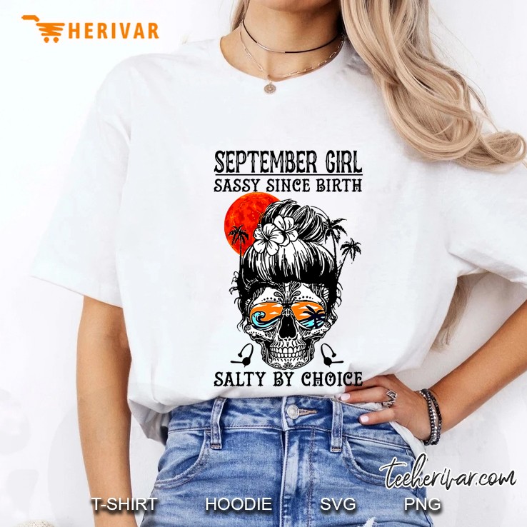 September Girl Sassy Since Birth Salty By Choice Sugar Skull Version Ladies Tee