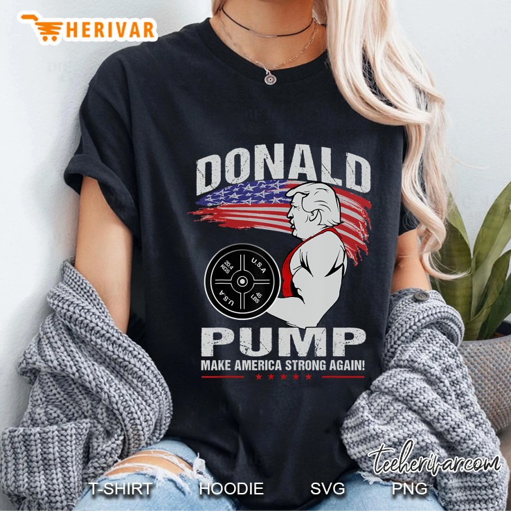 Donald Pump Print - Make America Strong Again Trump 2020 Ver2 Ladies Tee