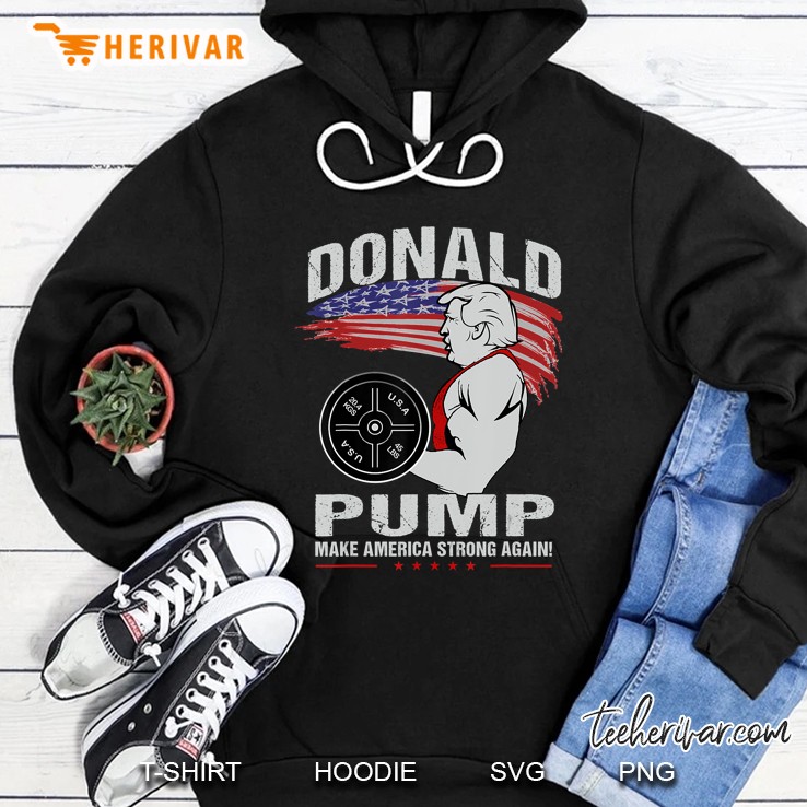 Donald Pump Print - Make America Strong Again Trump 2020 Ver2 Hoodie