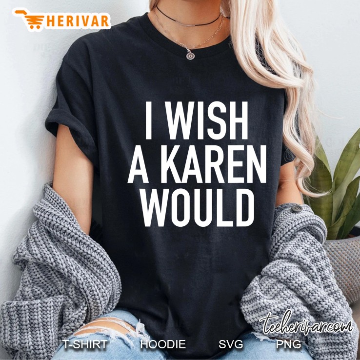 I Wish A Karen Would Hoodie