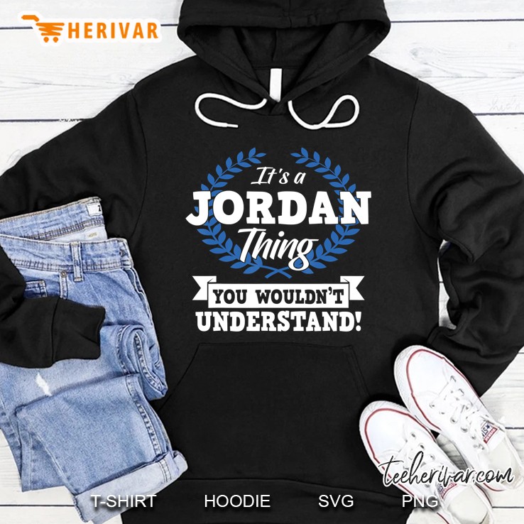 It's A Jordan Thing You Wouldn't Understand Name Shirt Mugs