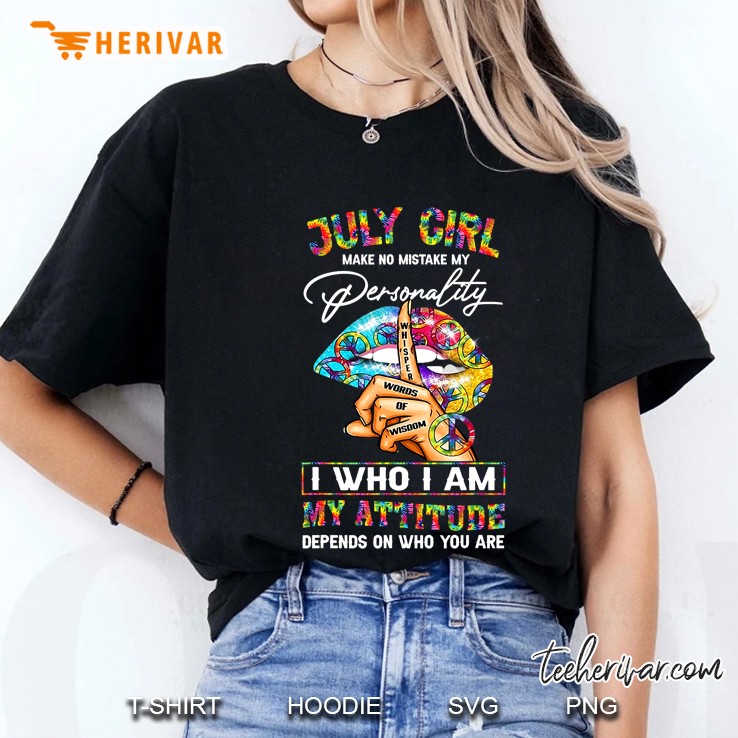 July Girl Make No Mistake My Personality Is Who I Am Ladies Tee