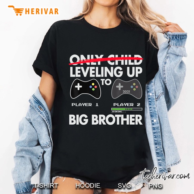 Leveling Up To Big Brother Shirt 2021 - Video Game Player Hoodie