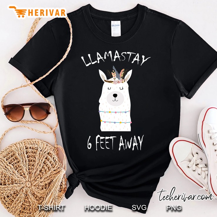 Llamastay 6 Feet Away Funny Llama Stay Social Distancing Tee Shirt