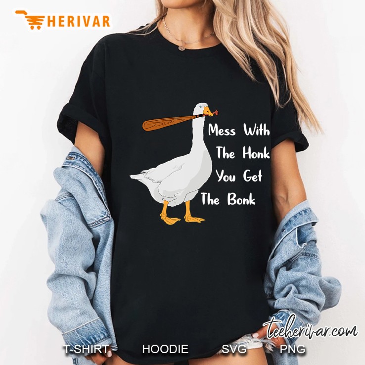 Mess With The Honk You Get The Bonk Funny Duck Goose Gift Hoodie