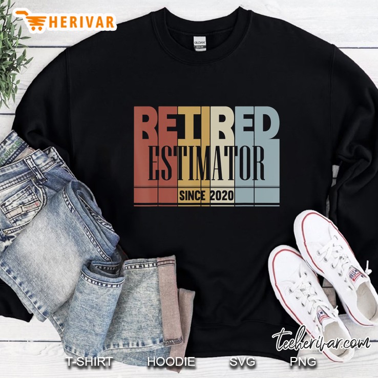 Retired Estimator Funny Retirement Gift Since 2020 Sweatshirt