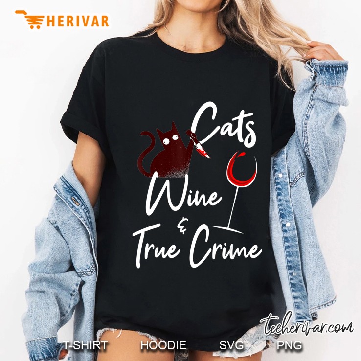 True Crime Shirt Cat Lover Wine True Crime Shows Junkie Gift Hoodie