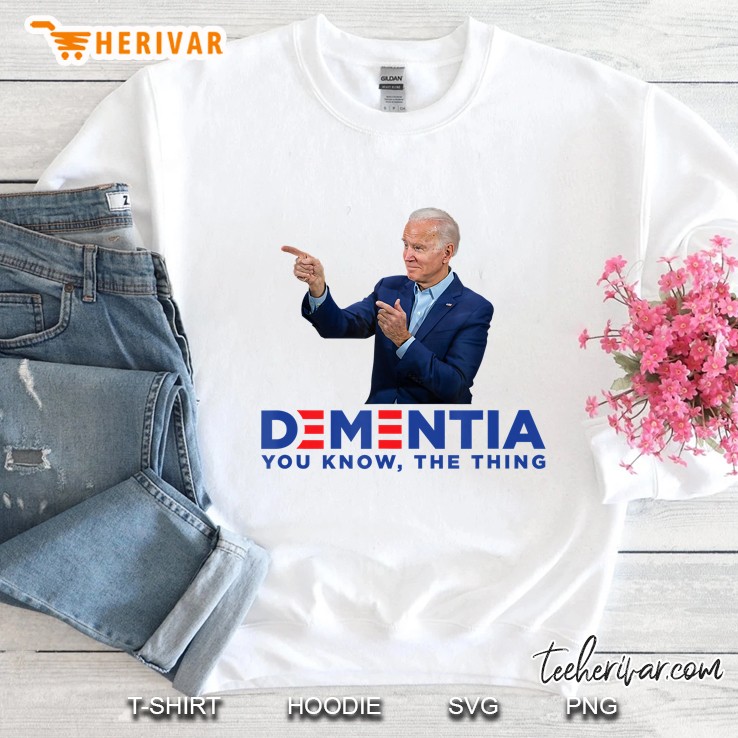 Dementia You Know The Thing - Joe Biden Campaign Logo Parody Sweatshirt