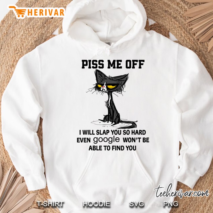 Piss Me Off I Will Slap You So Hard Funny Cat Gifts Hoodie