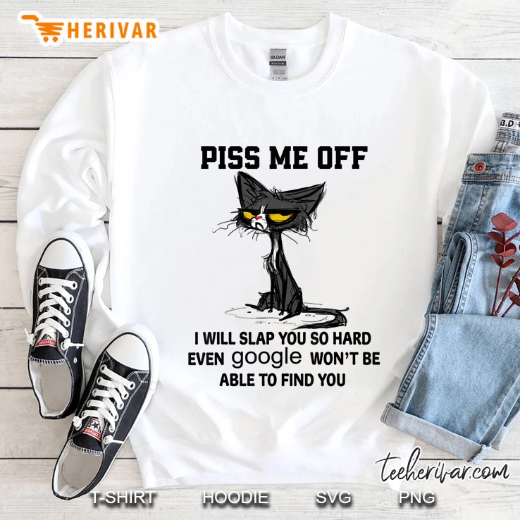 Piss Me Off I Will Slap You So Hard Funny Cat Gifts Sweatshirt