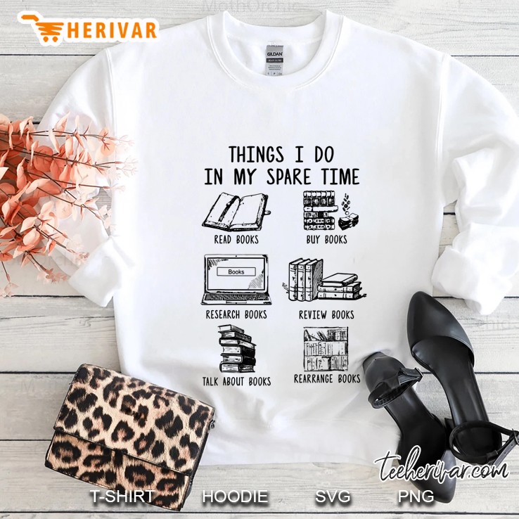 Things I Do In My Spare Time Read Books Funny Books Lover Sweatshirt