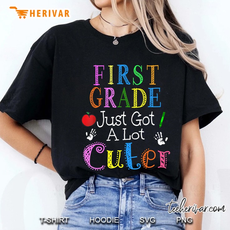 First Grade Just Got A Lot Cuter 1St Day Of School Girls Ladies Tee