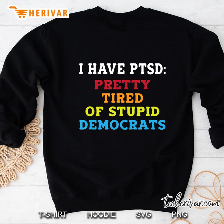 I Have Ptsd Pretty Tired Of Stupid Democrats Support Trump Mugs