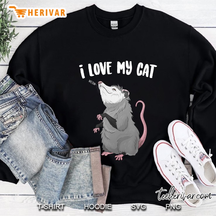 I Love My Cat Funny Trash Animal Possum Sweatshirt