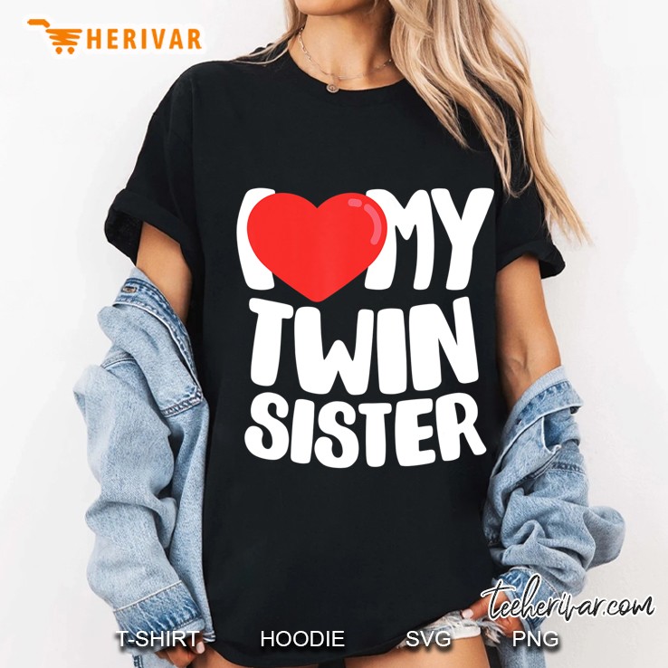 I Love My Twin Sister Hoodie