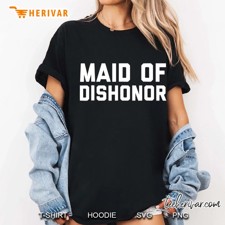 Maid Of Dishonor Ladies Tee