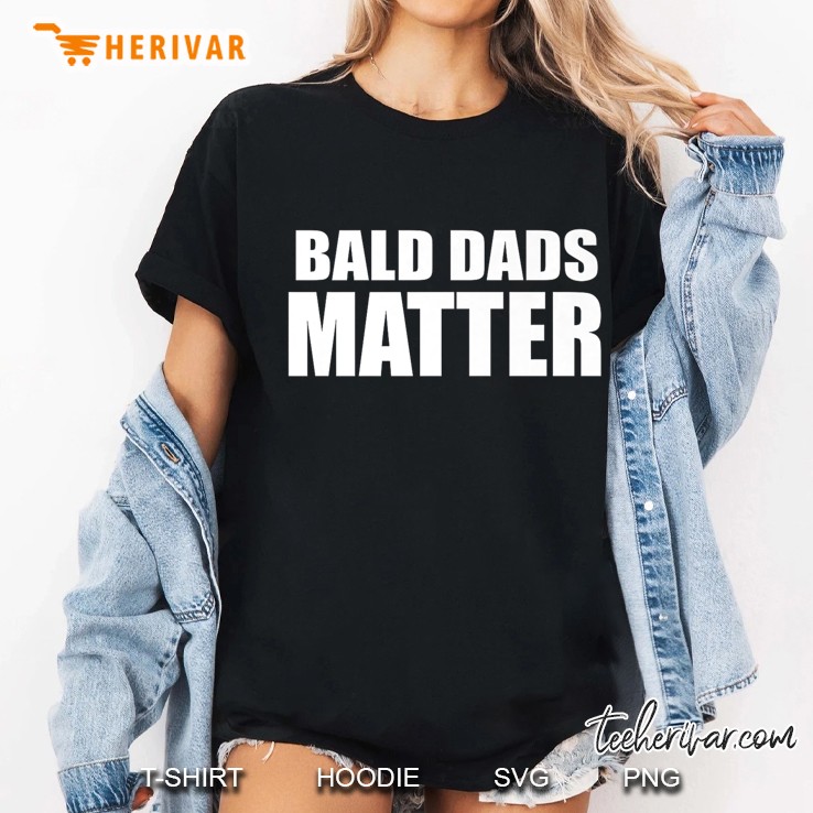 Mens Bald Dads Matter Funny Humorous Gift For Dad Premium Ladies Tee