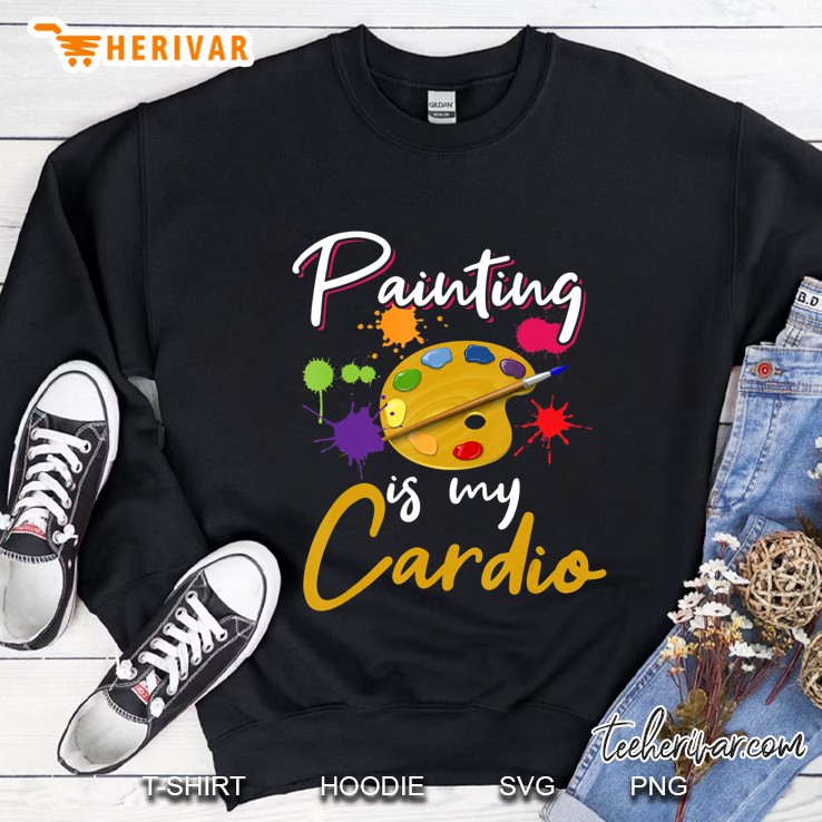 Painting Shirt Funny Artist Painting Cardio Painter Gift Sweatshirt