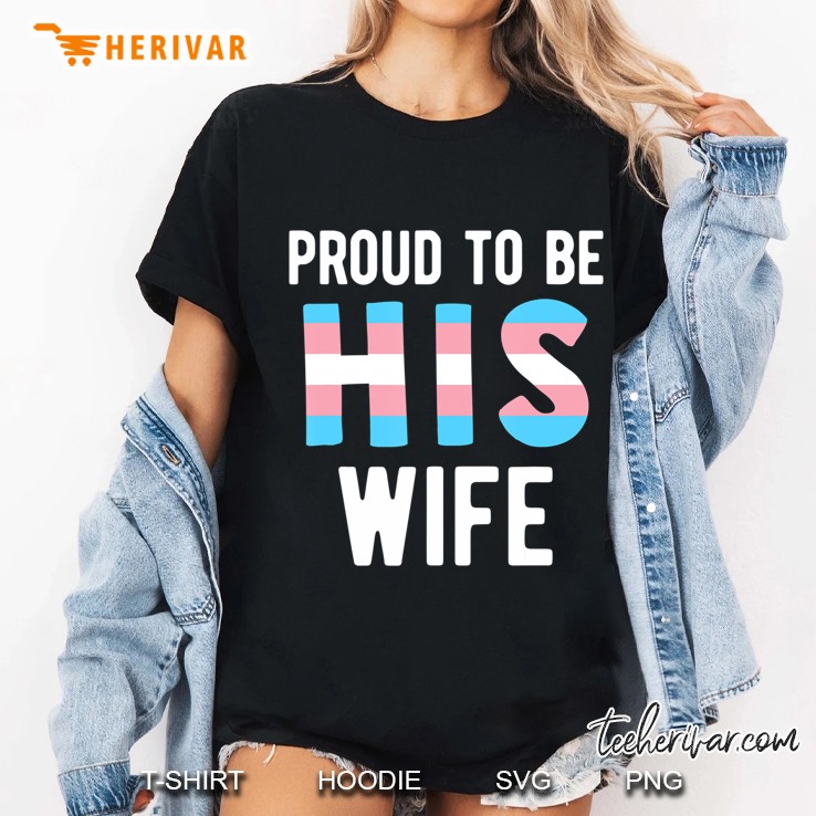 Proud Trans Wife Shirt Transgender Man Transman Spouse Ladies Tee