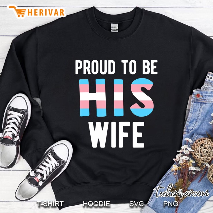 Proud Trans Wife Shirt Transgender Man Transman Spouse Sweatshirt