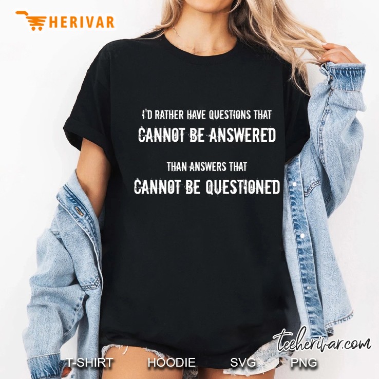 Rather Have Questions That Cannot Be Answered Ladies Tee