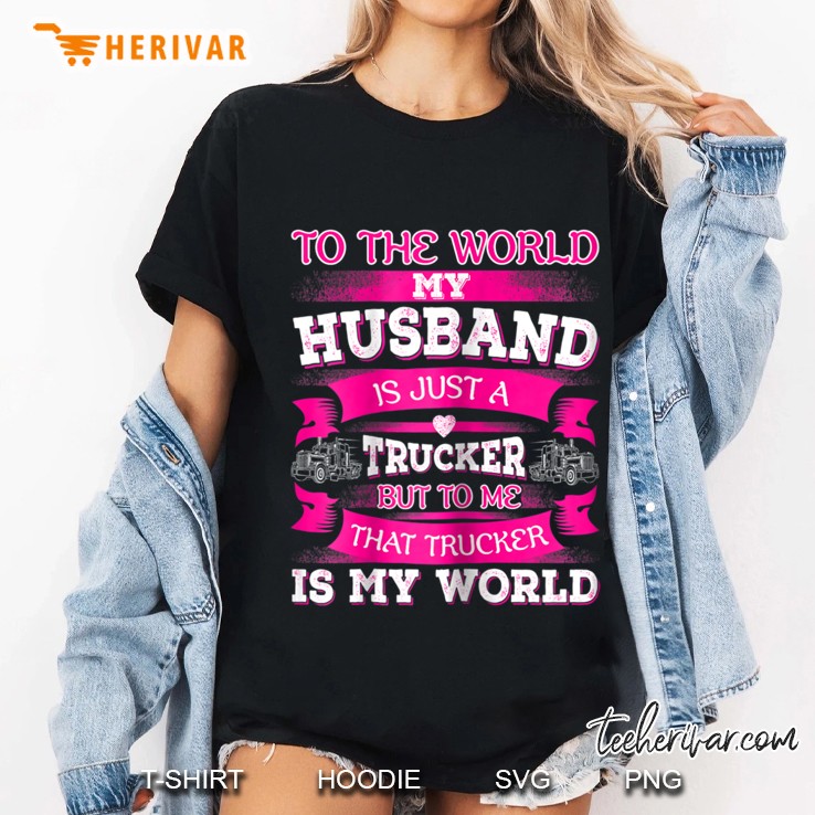 Womens My Truck Driver Is My World Trucker Wife Hoodie