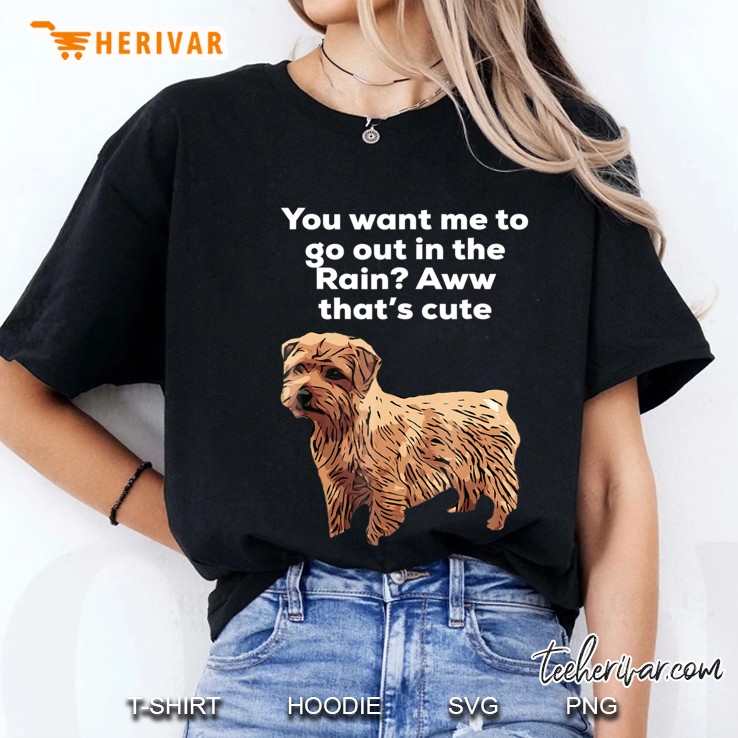 You Want Me To Go Out Funny Norfolk Terrier Ladies Tee