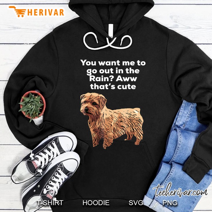 You Want Me To Go Out Funny Norfolk Terrier Hoodie