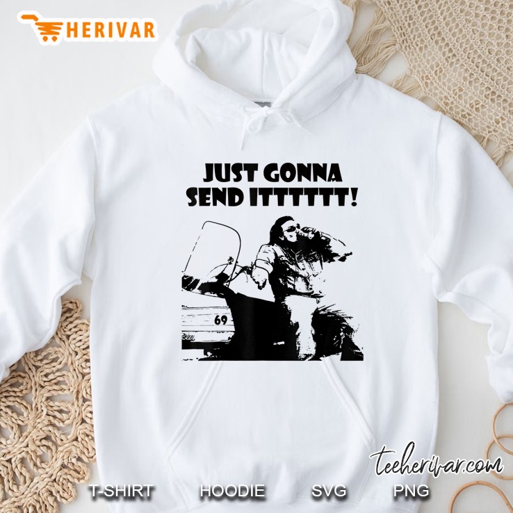 Just Gonna Send It! Hoodie