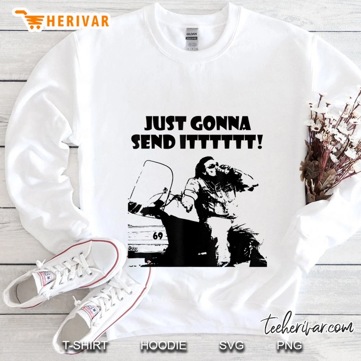 Just Gonna Send It! Sweatshirt