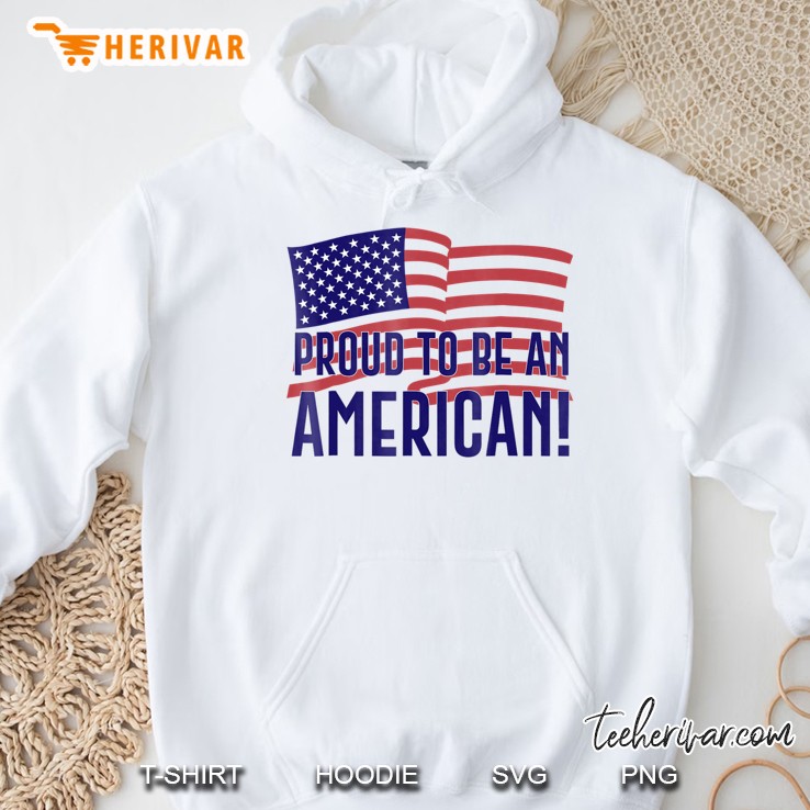 Proud To Be An American For Men, Women, Youth Hoodie
