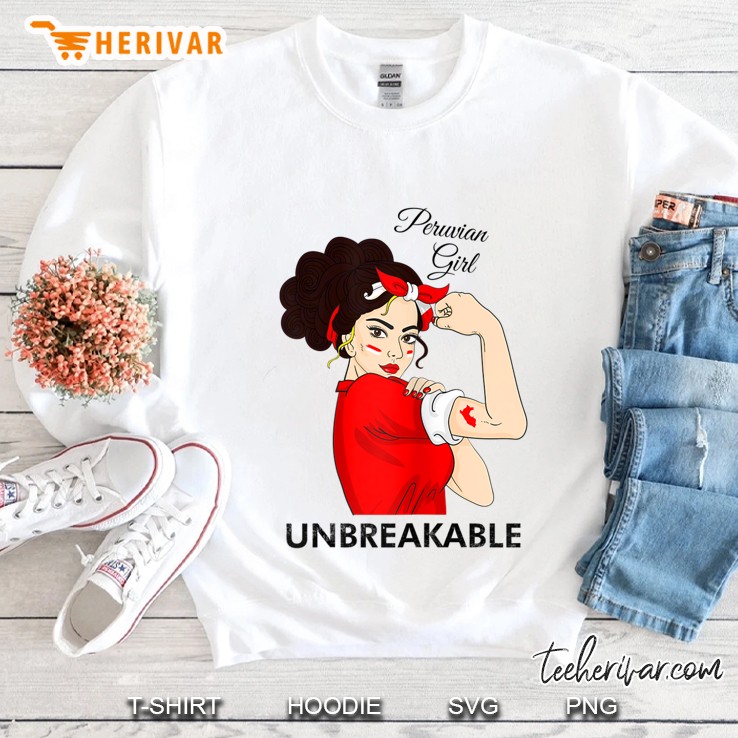 Womens Peruvian Girl Unbreakable Gift To Peruvian Woman Sweatshirt