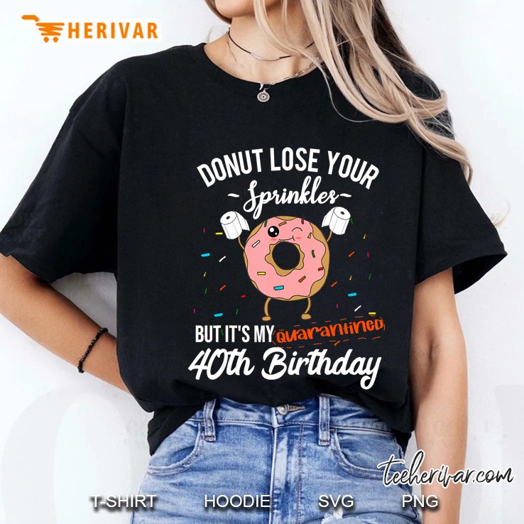40Th Birthday Quarantine Funny Donut Quote Social Distancing Ladies Tee