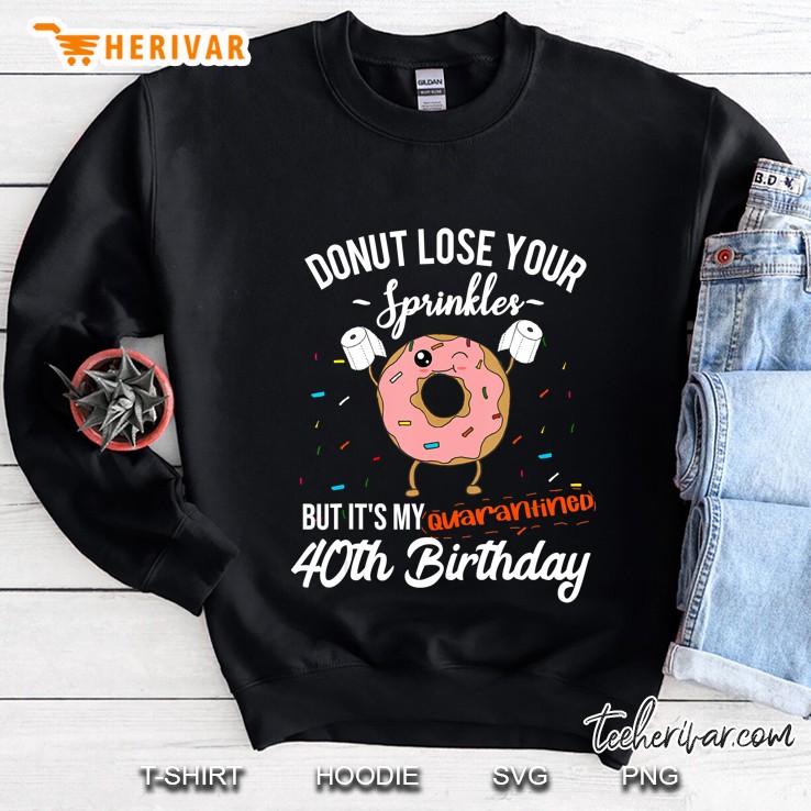 40Th Birthday Quarantine Funny Donut Quote Social Distancing Sweatshirt