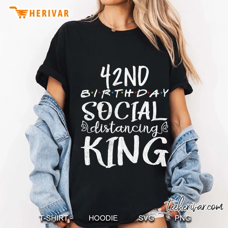 42Nd Birthday Social Distancing King Dad Quarantine Bday Ladies Tee